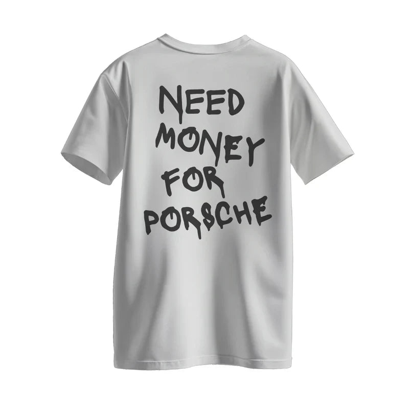 "Need Money for Porsche" Tee